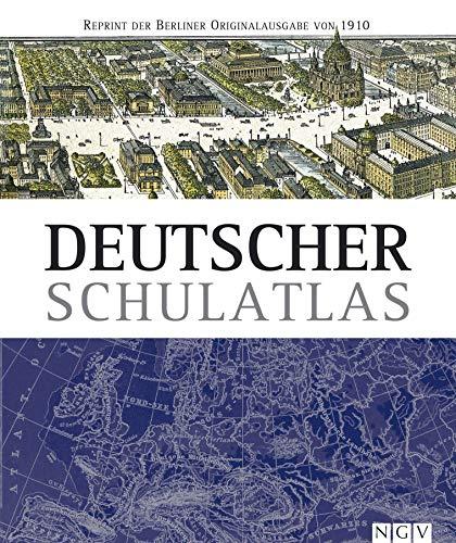 Deutscher Schulatlas: Reprint der Berliner Originalausgabe von 1910