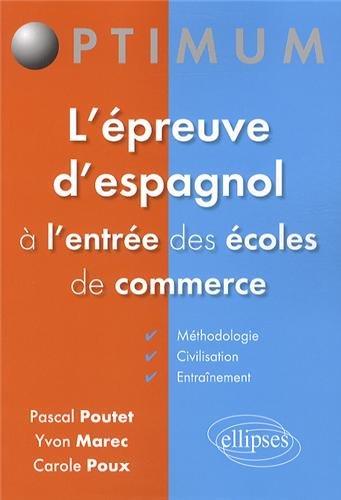 L'épreuve d'espagnol à l'entrée des écoles de commerce : méthodologie, civilisation, entraînement