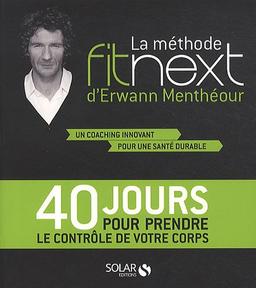 La méthode Fitnext : 40 jours pour prendre le contrôle de votre corps : un coaching innovant pour une santé durable