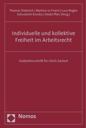 Individuelle und kollektive Freiheit im Arbeitsrecht: Gedächtnisschrift für Ulrich Zachert