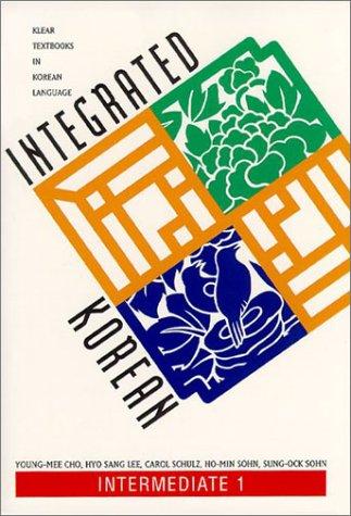 Integrated Korean: Intermediate 1: Intermediate Level (Klear Textbooks in Korean Language)