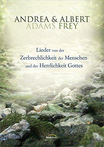 Lieder von der Zerbrechlichkeit des Menschen ... (Songbook): Lieder von der Zerbrechlichkeit der Menschen und der Herrlichkeit Gottes.