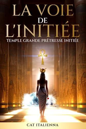 LA VOIE DE L'INITIÉE: Temple Grande Prêtresse Initiée