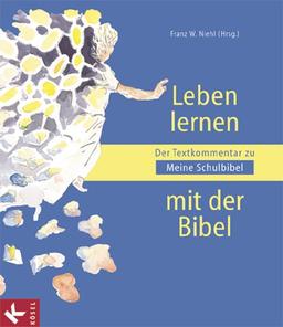 Leben lernen mit der Bibel: Der Textkommentar zu &#34;Meine Schulbibel&#34;