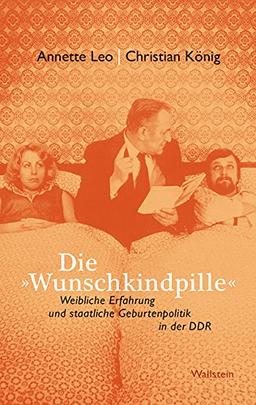 Die »Wunschkindpille«: Weibliche Erfahrung und staatliche Geburtenpolitik in der DDR