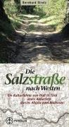 Die Salzstrasse nach Westen. Von Hall in Tirol übers Ausserfern durchs Allgäu zum Bodensee: Ein Kulturreiseführer: Ein Kulturführer von Hall in Tirol übers Allgäu zum Bodensee