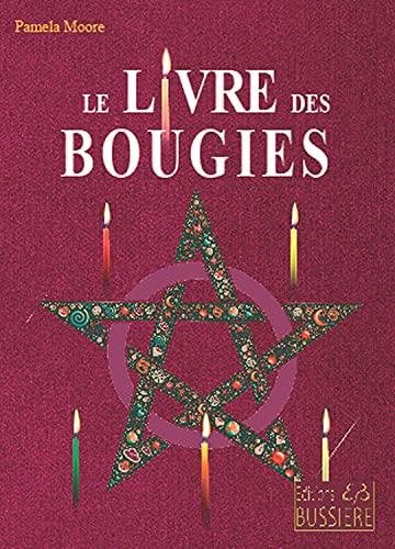 Le livre des bougies : rituels de bougies de grâce, cierges de pouvoir, chandelles astrales, veilleuses