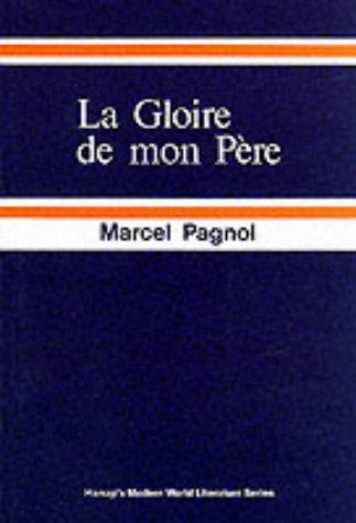 La Gloire de Mon Pere: Souvenirs D'Enfance 1 (Modern World Literature)