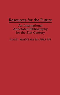 Resources for the Future: An International Annotated Bibliography (Bibliographies & Indexes in Economics & Economic History)