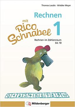 Rechnen mit Rico Schnabel 1, Heft 2 – Rechnen im Zahlenraum bis 10: Selbstständig das Rechnen im Zahlenraum bis 10 trainieren