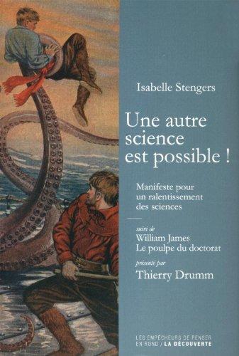 Une autre science est possible : manifeste pour un ralentissement des sciences. Le poulpe du doctorat