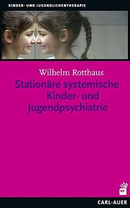 Stationäre systemische Kinder- und  Jugendpsychiatrie (Kinder- und Jugendlichentherapie)