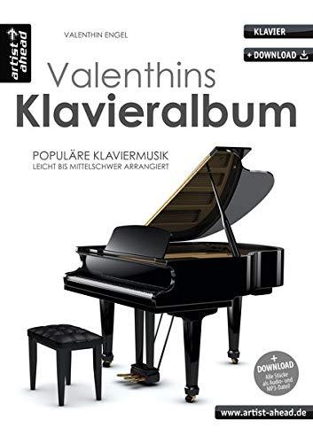 Valenthins Klavieralbum: Populäre, romantische Klaviermusik, leicht bis mittelschwer arrangiert (inkl. Download). Emotionale Klavierstücke. Spielbuch. Piano. Klaviernoten. Filmmusik.