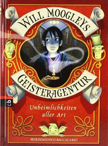 Will Moogleys Geisteragentur - Unheimlichkeiten aller Art -: Band 1