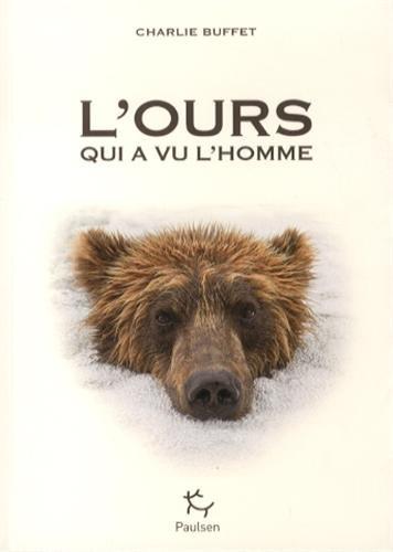 L'ours qui a vu l'homme : rencontres avec la bête dans les récits d'exploration de la nuit des temps à nos jours