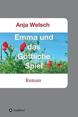 Emma und das Göttliche Spiel: Roman