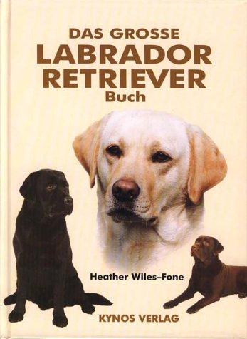 Das grosse Labrador Retriever Buch