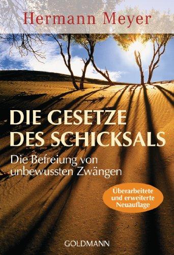 Die Gesetze des Schicksals: Die Befreiung von unbewussten Zwängen