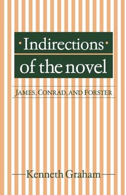 Indirections of the Novel: James, Conrad, and Forster