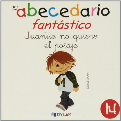 JUANITO NO QUIERE EL POTAJE - CUENTO 14 (El Abecedario Fantástico, Band 14)