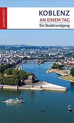 Koblenz an einem Tag: Ein Stadtrundgang