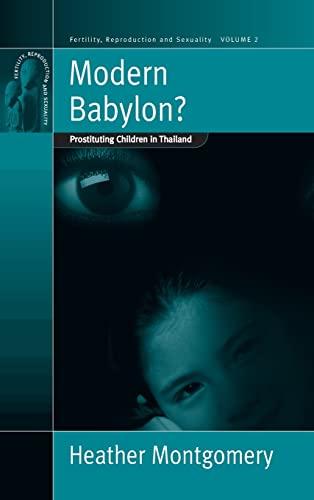 Modern Babylon?: Prostituting Children in Thailand (Fertility Reproduction and Sexuality)