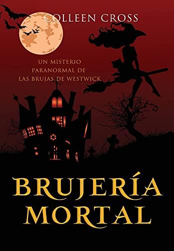 Brujería mortal: un misterio paranormal de las brujas de Westwick #5 (Misterios Paranormales de las Brujas de Westwick, Band 5)