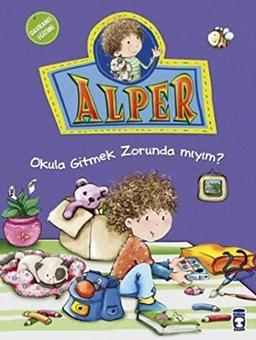 Alper - Okula Gitmek Zorunda mıyım?: Davranış Eğitimi