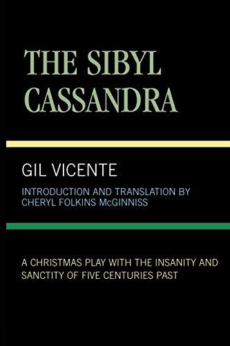 The Sibyl Cassandra: A Christmas Play with the Insanity and Sanctity of Five Centuries Past