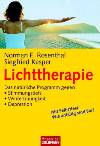 Lichttherapie: Das natürliche Programm gegen  - . Stimmungstiefs  - . Wintertraurigkeit  - . Depression: Das natürliche Programm gegen Stimmungstiefs, ... Mit Selbsttest: wie anfällig sind Sie?