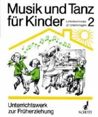 Musik und Tanz für Kinder, Tl.2, Zweites Unterrichtsjahr (Musik und Tanz für Kinder - Erstausgabe)