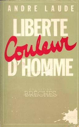 Liberté couleur d'homme. Essai d'autobiographie fantasmée sur la terre et au ciel avec Figures et Masques