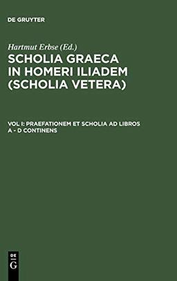 Praefationem et scholia ad libros A - D continens (Scholia Graeca in Homeri Iliadem (Scholia vetera))