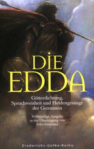 Die Edda: Götterdichtung, Spruchweisheit und Heldengesänge der Germanen (Diederichs Gelbe Reihe)