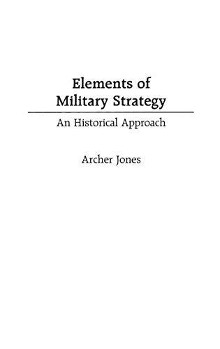 Elements of Military Strategy: An Historical Approach