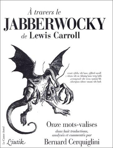 A travers le Jabberwocky de Lewis Carroll