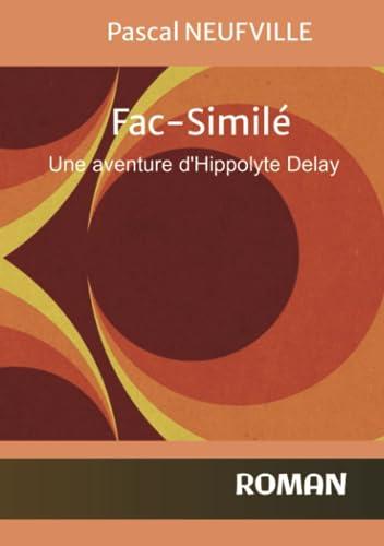 FAC-SIMILE : Une aventure d'Hippolyte Delay