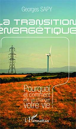 La transition énergétique : pourquoi et comment elle va changer notre vie