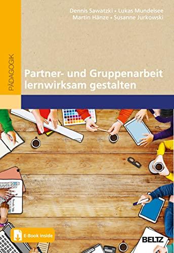 Partner- und Gruppenarbeit lernwirksam gestalten: Ein Training der transaktiven Kommunikation macht's möglich. Mit E-Book Inside