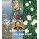 Mit ganzer Seele - und allen Sinnen: Mit Kindern ganzheitlich Psalmen entdeckt in Familie, Kindergarten, Schule, Gottesdienst und Gemeinde