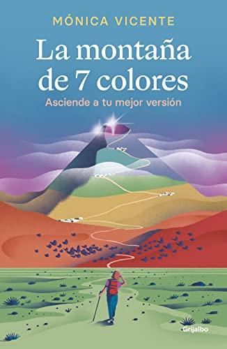 La montaña de 7 colores: Asciende a tu mejor versión (Crecimiento personal)