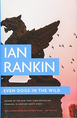 Even Dogs in the Wild (A Rebus Novel)