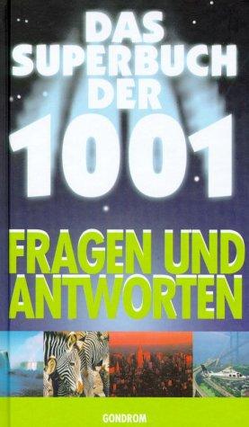 Das Superbuch der 1001 Fragen und Antworten