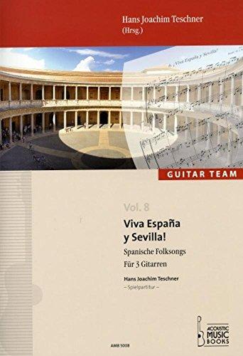 Viva España y Sevilla! Spanische Folksongs. Für 3 Gitarren. (GUITAR TEAM. VOL. 8) (GUITAR TEAM: Die neue Reihe für Gitarrenensembles mit ... kleine ... kleine Gitarrenensembles und Gitarrenchöre.)