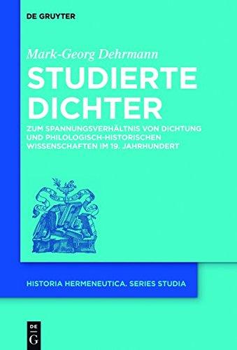 Studierte Dichter: Zum Spannungsverhältnis von Dichtung und philologisch-historischen Wissenschaften im 19. Jahrhundert (Historia Hermeneutica. Series Studia, Band 13)