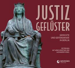 Justizgeflüster: Gerichte und Gefängnisse in Berlin - Zeitreisen mit Arne Krasting und Alexander Vogel