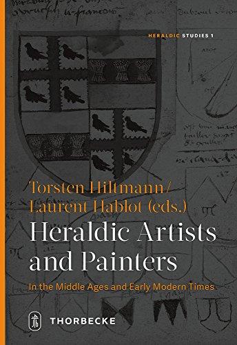 Heraldic Artists and Painters in the Middle Ages and Early Modern Times (Heraldic Studies, Band 1)