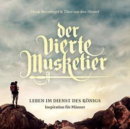 Der vierte Musketier - Hörbuch: Leben im Dienst des Königs - Inspiration für Männer