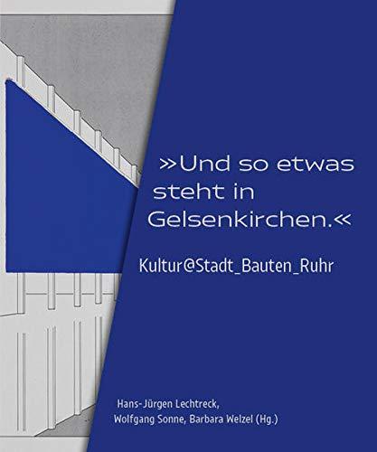 "Und so etwas steht in Gelsenkirchen.": Kultur@Stadt_Bauten_Ruhr