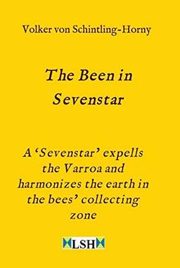 The Been in Sevenstar: A ‘Sevenstar’ expells the Varroa and harmonizes the earth in the bees’ collecting zone